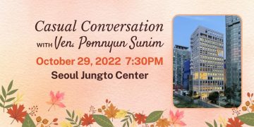Casual Conversation is back! Meet Ven. Pomnyun Sunim at Seoul Jungto Center